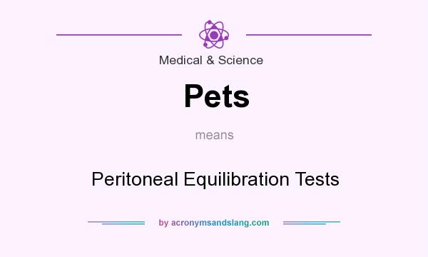 What does Pets mean? It stands for Peritoneal Equilibration Tests