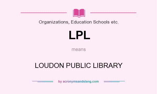 What does LPL mean? It stands for LOUDON PUBLIC LIBRARY