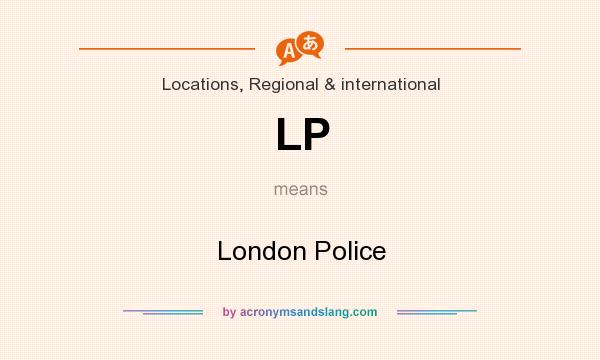 What does LP mean? It stands for London Police