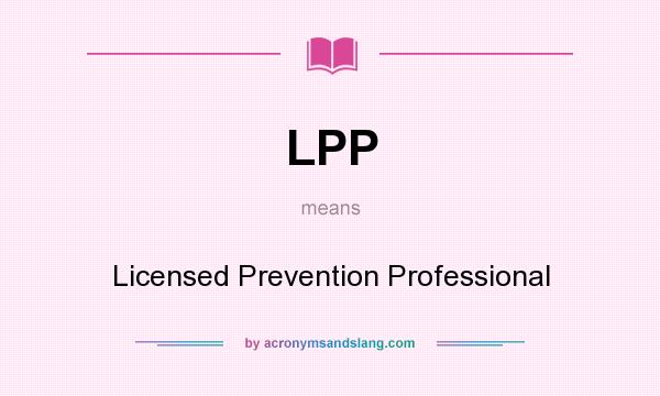 What does LPP mean? It stands for Licensed Prevention Professional