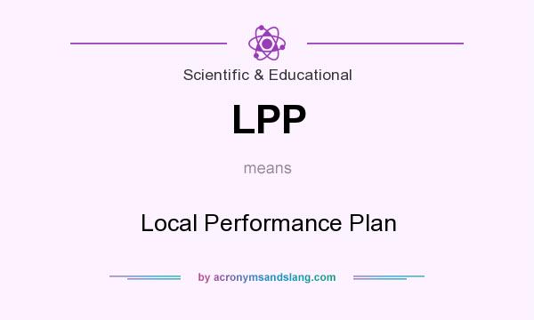 What does LPP mean? It stands for Local Performance Plan