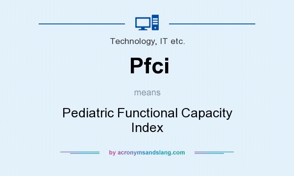 What does Pfci mean? It stands for Pediatric Functional Capacity Index