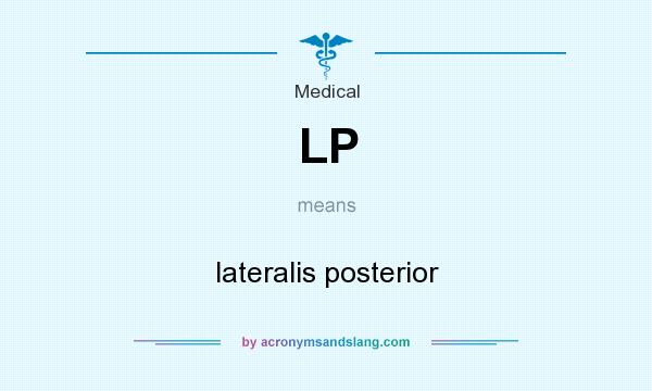 What does LP mean? It stands for lateralis posterior