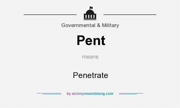 What does Pent mean? It stands for Penetrate