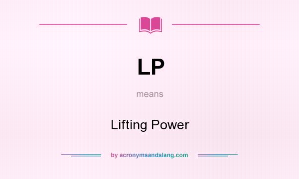 What does LP mean? It stands for Lifting Power