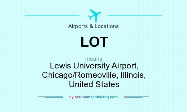 What does LOT mean? It stands for Lewis University Airport, Chicago/Romeoville, Illinois, United States