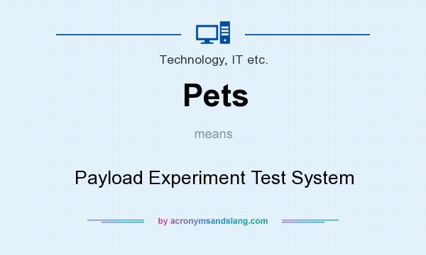 What does Pets mean? It stands for Payload Experiment Test System