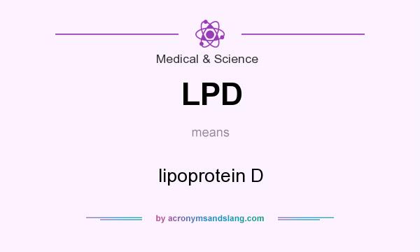 What does LPD mean? It stands for lipoprotein D