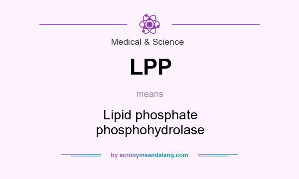 What does LPP mean? It stands for Lipid phosphate phosphohydrolase