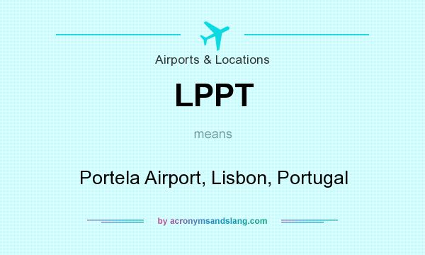 What does LPPT mean? It stands for Portela Airport, Lisbon, Portugal