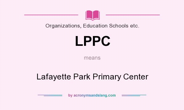 What does LPPC mean? It stands for Lafayette Park Primary Center