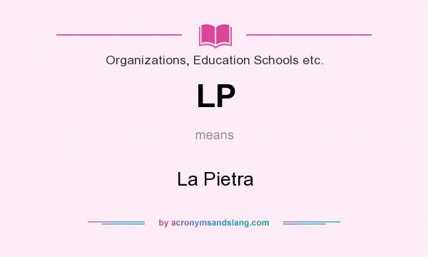 What does LP mean? It stands for La Pietra
