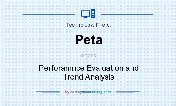 What does Peta mean? It stands for Perforamnce Evaluation and Trend Analysis