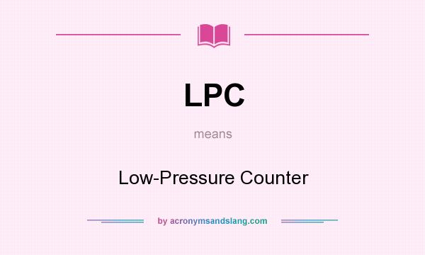 What does LPC mean? It stands for Low-Pressure Counter