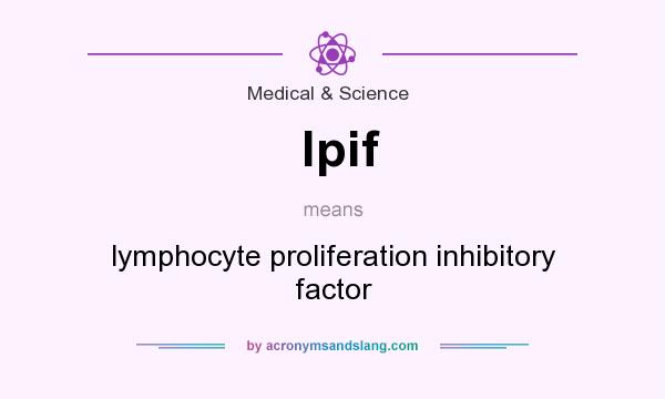What does lpif mean? It stands for lymphocyte proliferation inhibitory factor