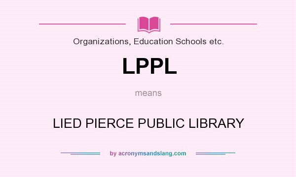 What does LPPL mean? It stands for LIED PIERCE PUBLIC LIBRARY