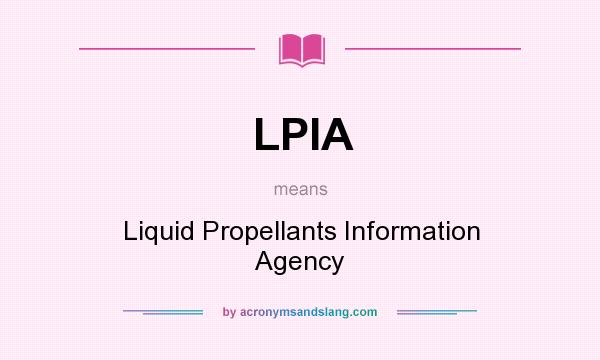 What does LPIA mean? It stands for Liquid Propellants Information Agency