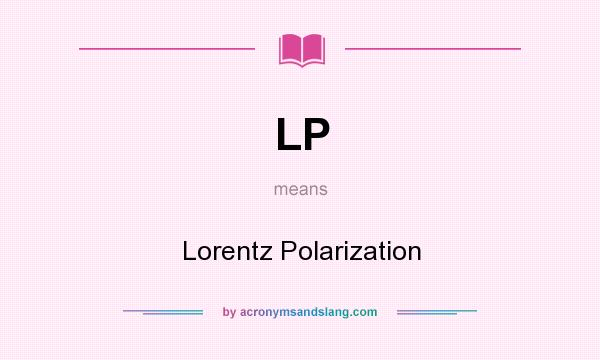 What does LP mean? It stands for Lorentz Polarization