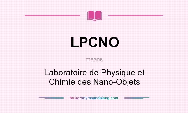 What does LPCNO mean? It stands for Laboratoire de Physique et Chimie des Nano-Objets