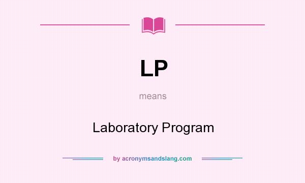 What does LP mean? It stands for Laboratory Program