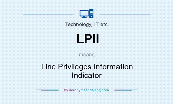 What does LPII mean? It stands for Line Privileges Information Indicator