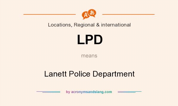 What does LPD mean? It stands for Lanett Police Department