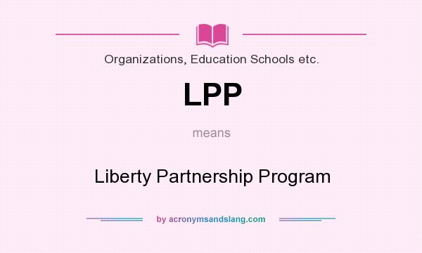 What does LPP mean? It stands for Liberty Partnership Program