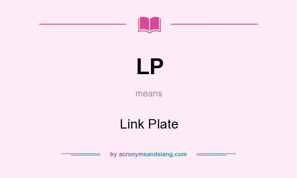 What does LP mean? It stands for Link Plate