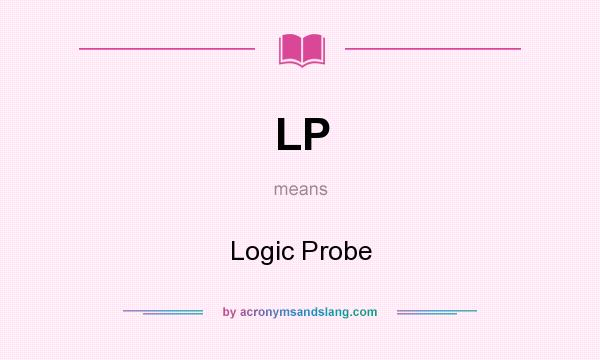 What does LP mean? It stands for Logic Probe