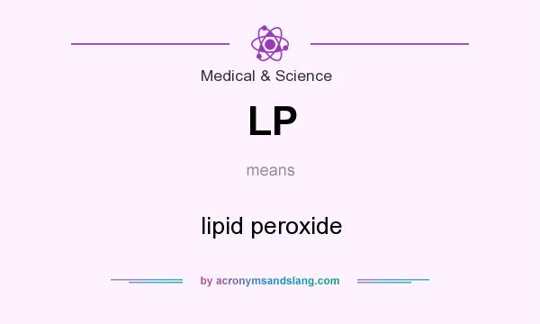 What does LP mean? It stands for lipid peroxide