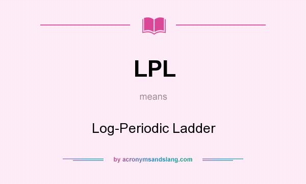 What does LPL mean? It stands for Log-Periodic Ladder