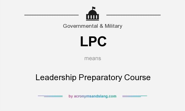 What does LPC mean? It stands for Leadership Preparatory Course