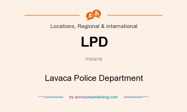 What does LPD mean? It stands for Lavaca Police Department