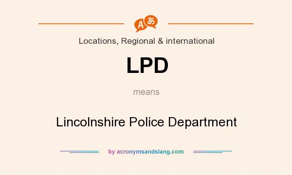 What does LPD mean? It stands for Lincolnshire Police Department