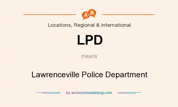 What does LPD mean? It stands for Lawrenceville Police Department