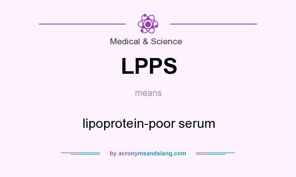 What does LPPS mean? It stands for lipoprotein-poor serum