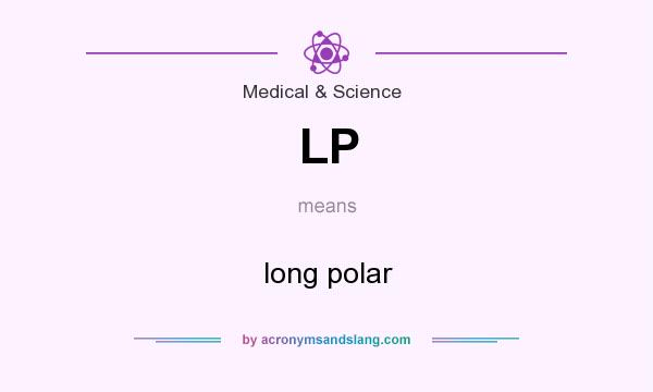 What does LP mean? It stands for long polar