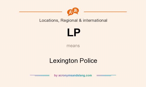 What does LP mean? It stands for Lexington Police