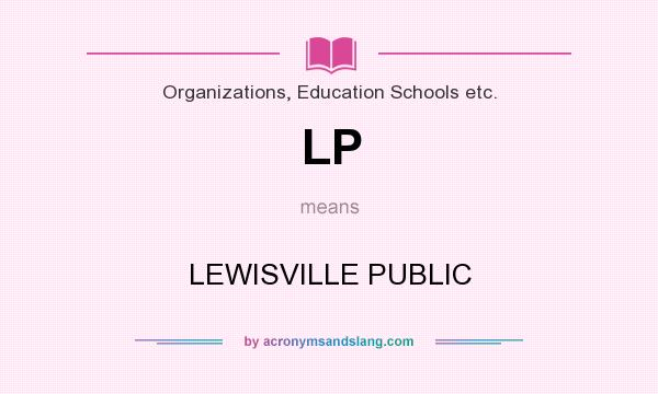 What does LP mean? It stands for LEWISVILLE PUBLIC