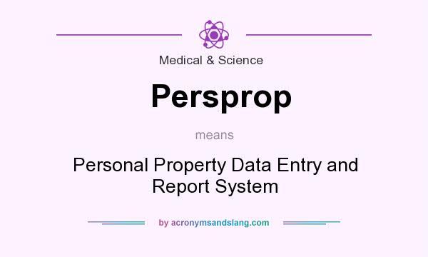 What does Persprop mean? It stands for Personal Property Data Entry and Report System