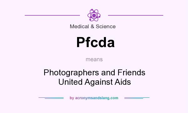 What does Pfcda mean? It stands for Photographers and Friends United Against Aids