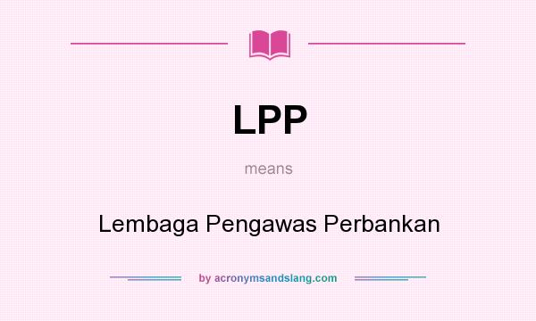 What does LPP mean? It stands for Lembaga Pengawas Perbankan