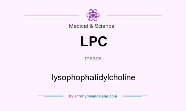 What does LPC mean? It stands for lysophophatidylcholine