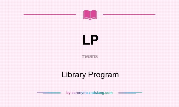 What does LP mean? It stands for Library Program