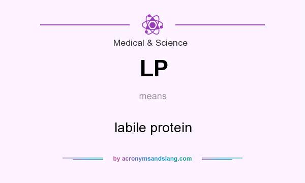 What does LP mean? It stands for labile protein