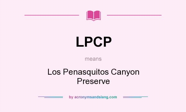 What does LPCP mean? It stands for Los Penasquitos Canyon Preserve
