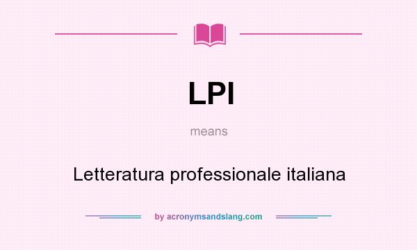 What does LPI mean? It stands for Letteratura professionale italiana