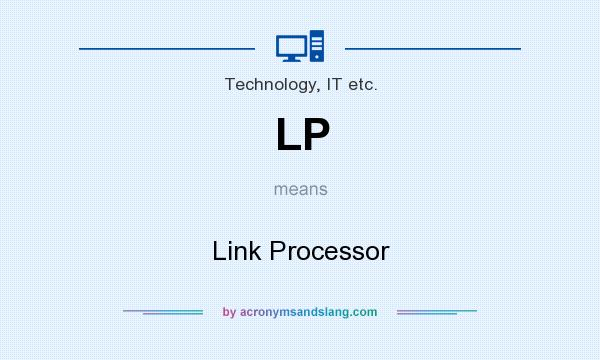 What does LP mean? It stands for Link Processor