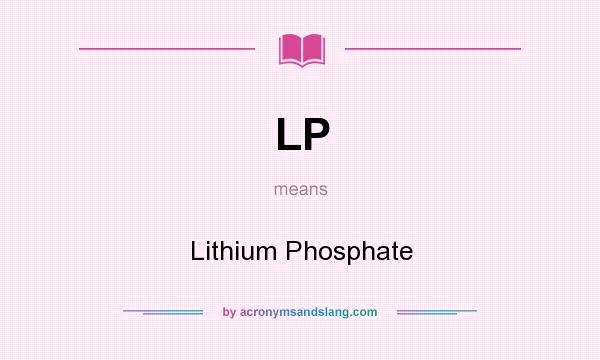 What does LP mean? It stands for Lithium Phosphate