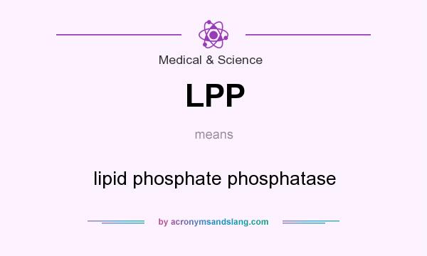 What does LPP mean? It stands for lipid phosphate phosphatase